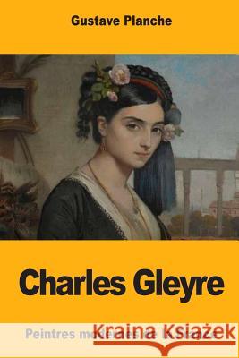 Charles Gleyre Gustave Planche 9781726036306