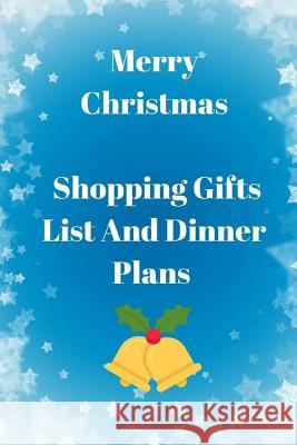 Merry Christmas Shopping Gifts List and Dinner Plans: Make A List, Check It Twice and Keep Handy Through the Season Ellithorpe, Monna L. 9781726036665 Createspace Independent Publishing Platform