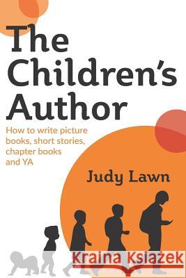 The Children's Author: How to write picture books, short stories, chapter books and YA Schollum, Gabrielle 9781726043151 Createspace Independent Publishing Platform