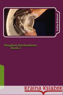 Kingdom Declarations Book 2: Use your words Redwood, Audley 9781726043649