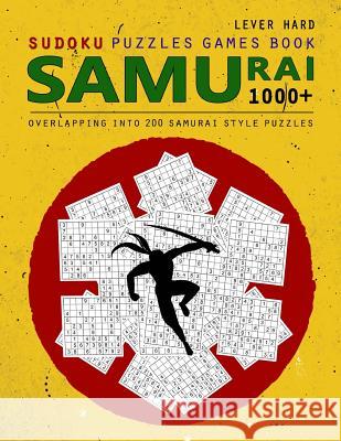 Samurai Sudoku: 1000 Puzzle Book, Overlapping into 200 Samurai Style Puzzles, Travel Game, Lever Hard Sudoku, Volume 16 Booky, Birth 9781726052214 Createspace Independent Publishing Platform