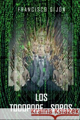 Los Todopode...Soros Francisco Gijon 9781726075428 Createspace Independent Publishing Platform