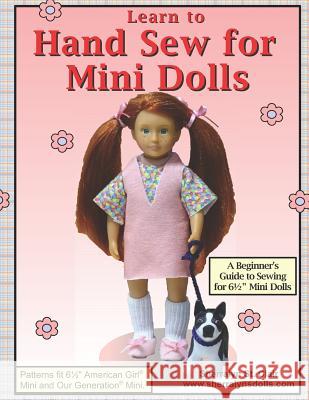 Learn to Hand Sew for Mini Dolls: A Beginner's Guide to Sewing for Mini Dolls Sherralyn S 9781726078092 Createspace Independent Publishing Platform