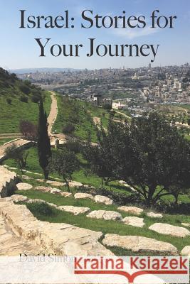 Israel: Stories for Your Journey David Simon 9781726081023 Createspace Independent Publishing Platform