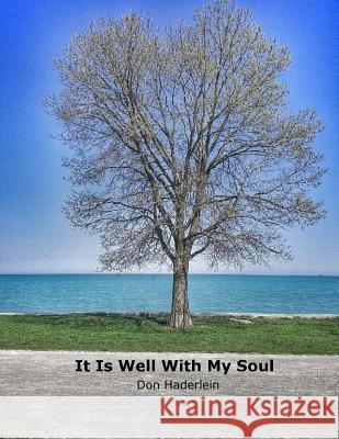 It Is Well With My Soul Haderlein, Don 9781726084482 Createspace Independent Publishing Platform