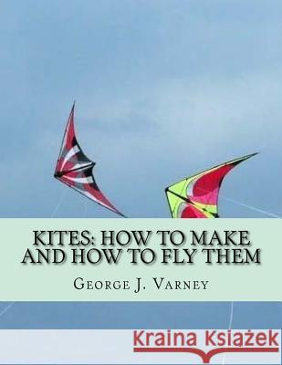 Kites: How To Make and How To Fly Them Chambers, Roger 9781726087247 Createspace Independent Publishing Platform