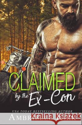 Claimed by the Ex-Con Ambrielle Kirk 9781726093347 Createspace Independent Publishing Platform