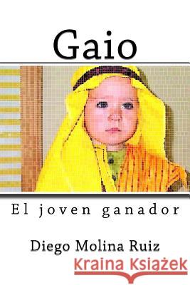 Gaio: El joven ganador Editores, Molina Moreno 9781726112352