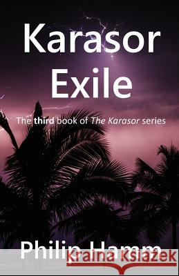 Karasor Exile: The third book in the Karasor series Hamm, Philip 9781726112765 Createspace Independent Publishing Platform