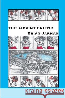 The Absent Friend Brian Jarman 9781726116718