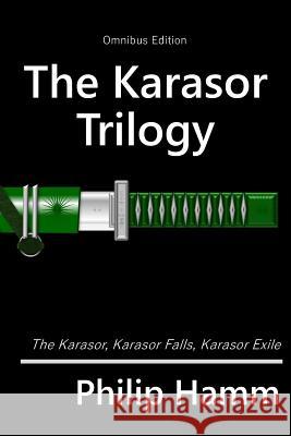 The Karasor trilogy: Omnibus edition Philip Hamm 9781726119153 Createspace Independent Publishing Platform