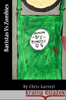 Baristas Vs Zombies Chris Garrett 9781726127967