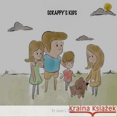 Scrappy's Kids Jason L. Rupp 9781726128032 Createspace Independent Publishing Platform