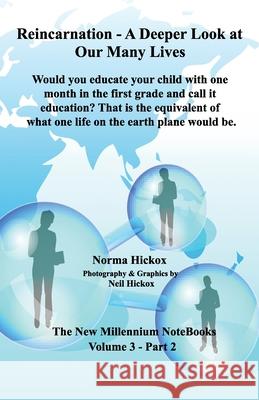 Reincarnation - A Deeper Look at Our Many Lives: Would you educate your child with one month in the first grade and call it education? That is the equ Hickox, Neil 9781726128308 Createspace Independent Publishing Platform