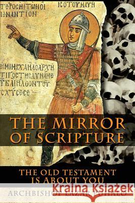 The Mirror of Scripture: The Old Testament Is About You Puhalo, Lazar 9781726137683
