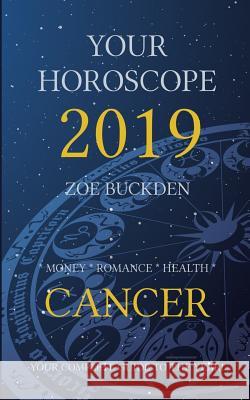 Your Horoscope 2019: Cancer Zoe Buckden 9781726143875 Createspace Independent Publishing Platform