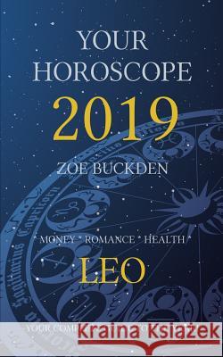 Your Horoscope 2019: Leo Zoe Buckden 9781726144025 Createspace Independent Publishing Platform