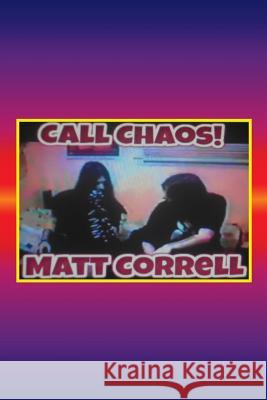 Call Chaos Matt Correll 9781726145411 Createspace Independent Publishing Platform