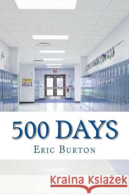 500 Days Eric Justin Burton 9781726148962 Createspace Independent Publishing Platform