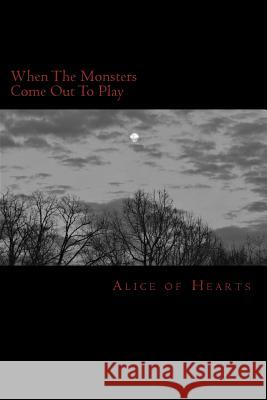 When The Monsters Come Out To Play Alice of Hearts 9781726150484 Createspace Independent Publishing Platform