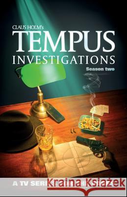 Tempus Investigations - Season Two: A TV Series for the Pages Claus Holm 9781726164641