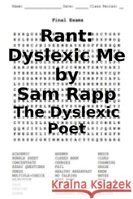 Rant: Dyslexic Me Sam Rapp 9781726167949 Createspace Independent Publishing Platform