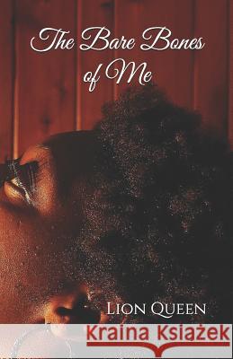 The Bare Bones of Me Lion Queen 9781726177177 Createspace Independent Publishing Platform