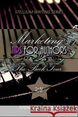 Marketing Tips For Authors: The Book Tour Munnich, Annette 9781726182089