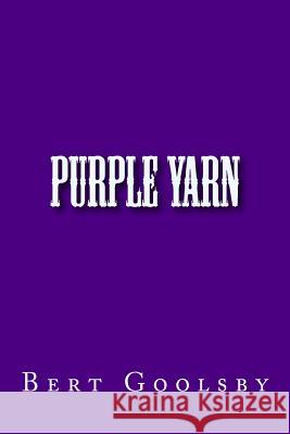 Purple Yarn Bert Goolsby 9781726183468 Createspace Independent Publishing Platform