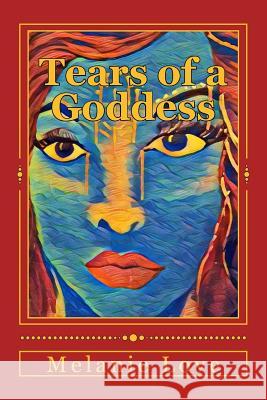 Tears of a Goddess Melanie Love 9781726183598