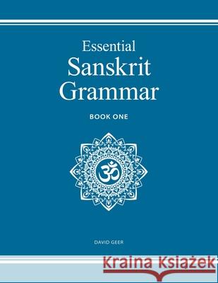 Essential Sanskrit Grammar: Book One David Geer 9781726185783