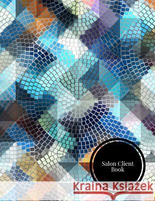 Salon Client Book: Client Data System for Stylist. Including Address Details & Appointment. Information Keeper & Record Log. Paperback - The Waymaker Journal 9781726189767 Createspace Independent Publishing Platform
