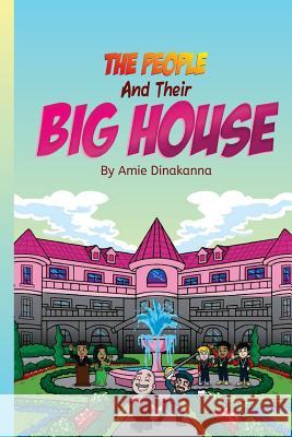 The People And Their Big House Dinakanna, Amie 9781726195591