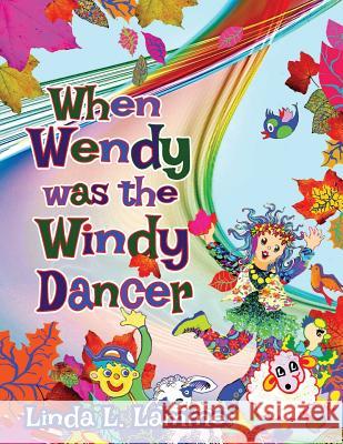 When Wendy Was the Windy Dancer Linda L. Lamme 9781726197953