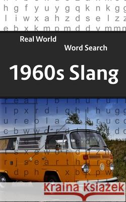 Real World Word Search: 1960s slang Arthur Kundell 9781726198707