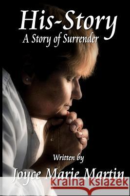 His-Story: A Story of Surrender Joyce Marie Martin 9781726198974