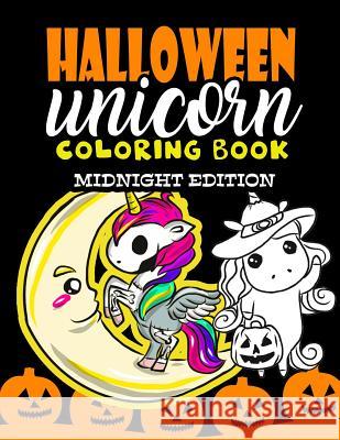 Halloween Unicorn Coloring Book Midnight Edition: For Kids Ages 4-8 Girls Women Teens Halloween Activity Book for Halloween Party Favor Gifts - Hallow Annie Clemens 9781726204576