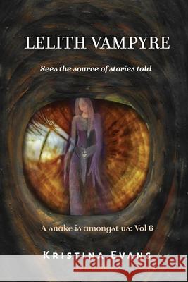 Lelith Vampyre sees the source of stories told Evans, Kristina 9781726212557