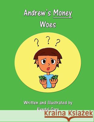 Andrew's Money Woes Kyndal Gary 9781726219457 Createspace Independent Publishing Platform