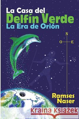 La Casa del Delfin Verde: La Era de Orion Ramses/R Naser/N 9781726223492