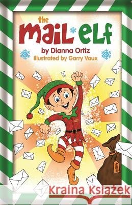 The Mail Elf Dianna Ortiz 9781726227124 Createspace Independent Publishing Platform