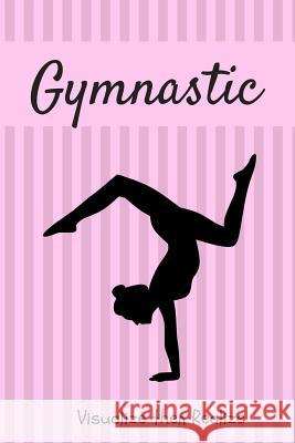 Gymnastics: Diary for Gymnasts Silhouette Notebooks 9781726228381 Createspace Independent Publishing Platform