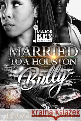 Married to a Houston Bully Laconia Renee 9781726229951 Createspace Independent Publishing Platform
