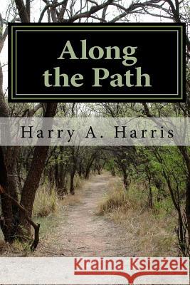 Along the Path Harry A. Harris 9781726230674