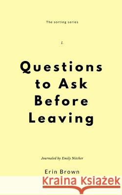 Questions to ask before leaving Emily Nitcher Erin Brown 9781726234191 Createspace Independent Publishing Platform