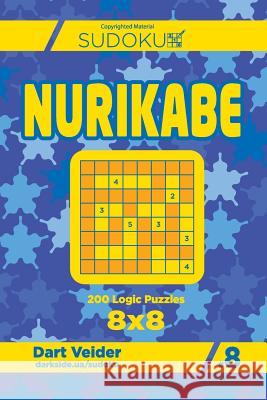 Sudoku Nurikabe - 200 Logic Puzzles 8x8 (Volume 8) Dart Veider 9781726234580