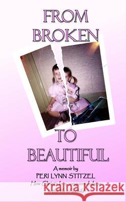 From Broken to Beautiful: How Christ's love Conquered abuse in the life of a child Title Runyon, Catherine 9781726235358