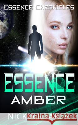 Essence: Amber Nick a. Braker 9781726235549 Createspace Independent Publishing Platform