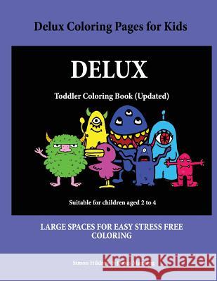 Delux Coloring Pages for Kids: A coloring (colouring) book for kids, with coloring sheets, coloring pages, with coloring pictures suitable for toddle Manning, James 9781726239332 Createspace Independent Publishing Platform