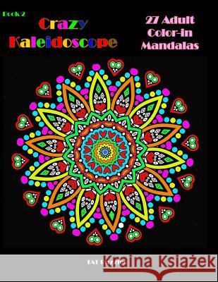 Crazy Kaleidoscope - 27 Adult Color-In Mandalas Tat Puzzles 9781726239844 Createspace Independent Publishing Platform